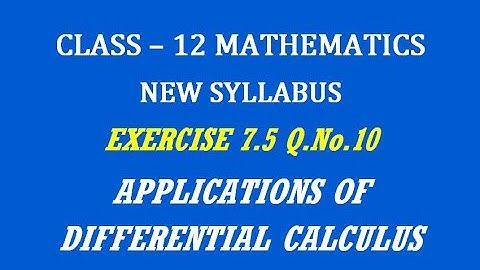 TN 12th Maths / Applications of Differential Calculus  / Exercise 7.5 Q.No. 10