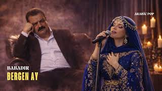Bergen Ay - Babadır (Arabic Pop)