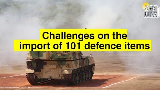 Challenges on the import of 101 defence items