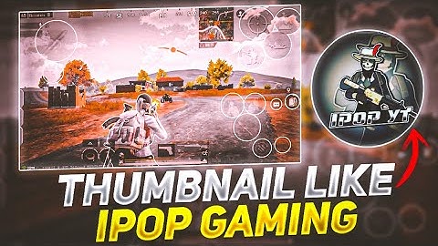 Thumbnail like @IPOP16 | ipop gaming thumbnail tutorial | OP KILLER YT