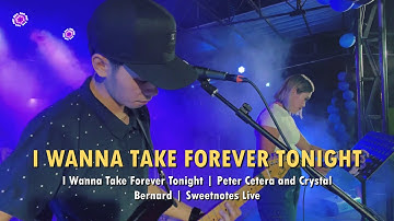I Wanna Take Forever Tonight | Peter Cetera and Crystal Bernard | Sweetnotes Live