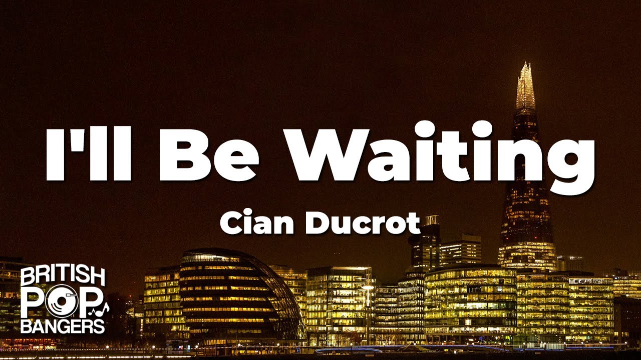 Cian Ducrot Ill Be Waiting Lyrics