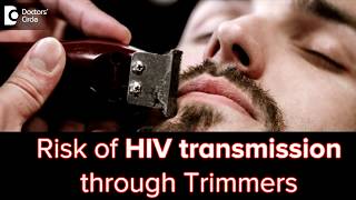 Can sharing trimmers cause HIV? - Dr Rajdeep Mysore | Doctors' Circle