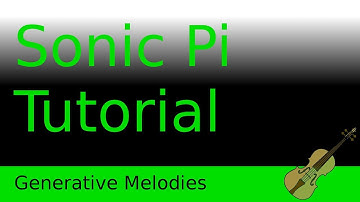 Generative Melodies - Sonic Pi Tutorial