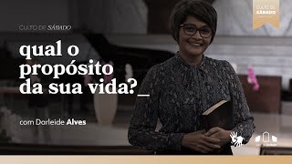 QUAL O PROPÓSITO DA SUA VIDA? | Darleide Alves | Igreja Unasp SP