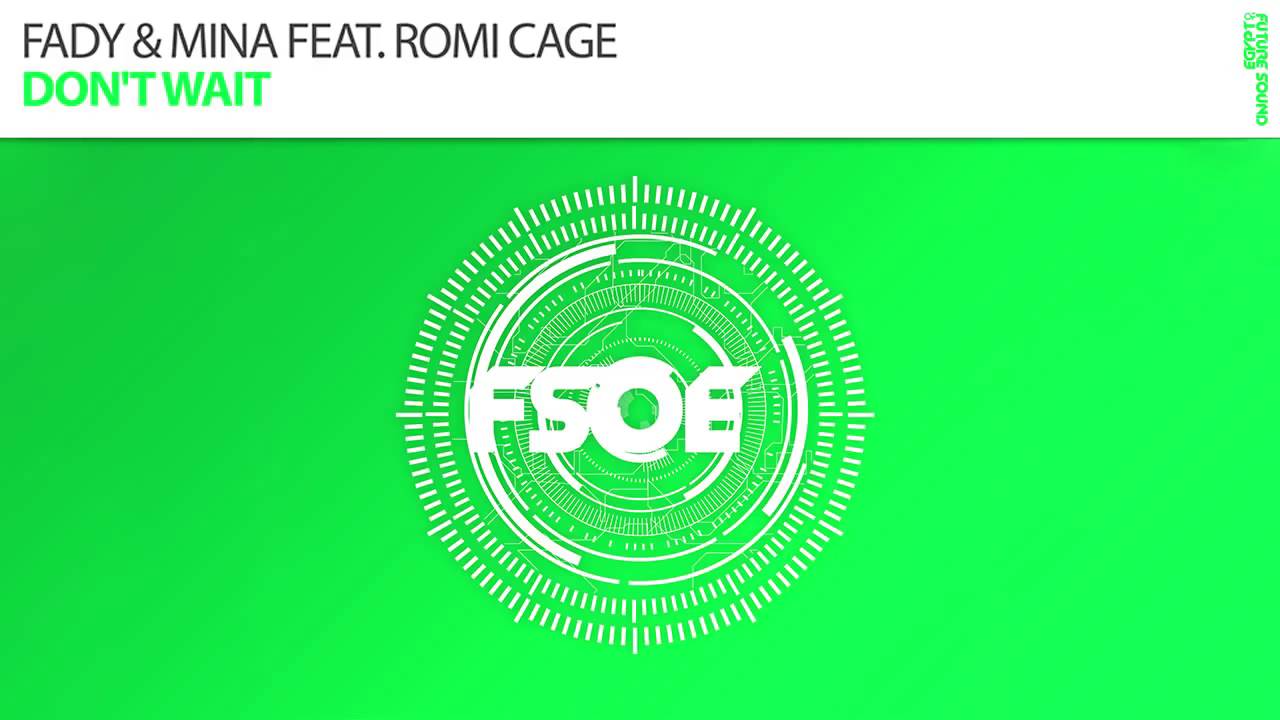 Watch Fady & Mina feat Romi Cage - Don't Wait on YouTube Watch Fady & Mina feat Romi Cage - Don't Wait on YouTube