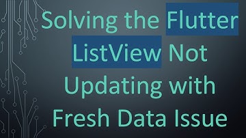Solving the Flutter ListView Not Updating with Fresh Data Issue