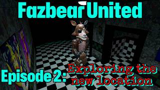 Fazbear United Episode 2: Exploring the New Location