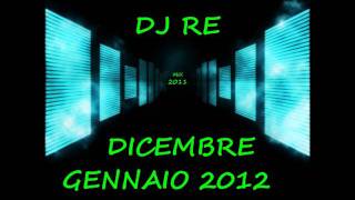 HOUSE DICEMBRE 2011 GENNAIO 2012 MIX DJ RE