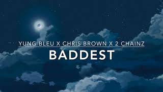 Yung Bleu - Baddest (s l o w e d + r e v e r b) ft Chris Brown & 2 Chainz