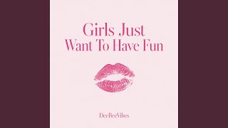Girls Just Want To Have Fun (Club Version)