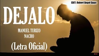 Nacho Ft Manuel Turizo - Dejalo (Letra) 💔 HD ©