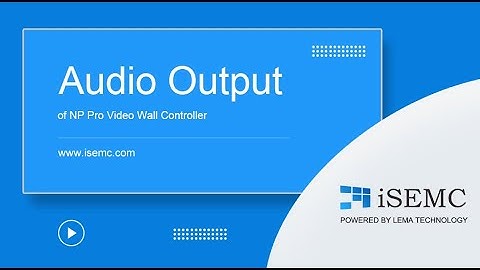 Audio Output of NP Pro Video Wall Controller at isemc.com