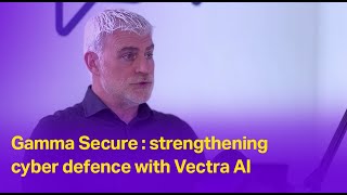 Gamma Secure: strengthening cyber defence with Vectra AI