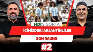 Arjanlar, Kempesçiler, Maradonacılar, Sepultura | Serdar Ali Çelikler & Ali Ece | Son Raund #2