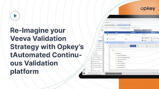 Re-Imagine your Veeva Validation Strategy with Opkey’s Automated Continuous Validation platform
