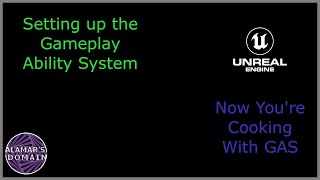 Setting up the Gameplay Ability System with Unreal Engine 5.2 - Now You're Cooking With GAS
