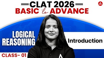 CLAT 2026 - Introduction to Logical Reasoning Class 1 | CLAT Logical Reasoning | CR For CLAT 2026