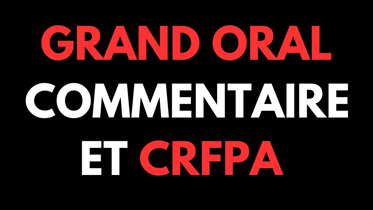 CRFPA - Grand oral et commentaire