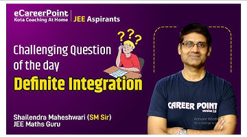 Challenging Question of the Day: Definite Integration by Math Guru SM Sir @eCareerPoint