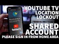 Youtube tv family sharing limited access status  please sign in from home area location restriction