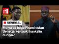 Dalilan da suka sa tsige Firaministan Senegal Ousmane Sonko ya ɗauki hankalin duniya … • RFI Hausa