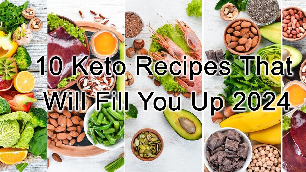 10 Keto Recipes That Will Fill You Up 2024