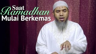Kultum Ramadhan : Saat Ramadhan Mulai Berkemas - Ustadz Afifi Abdul Wadud