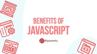 Benefits of JavaScript | JS | Algoworks