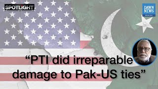 Dispatch From Washington: PTI Did Irreparable Damage To Pakistan’s Relations With US | Spotlight