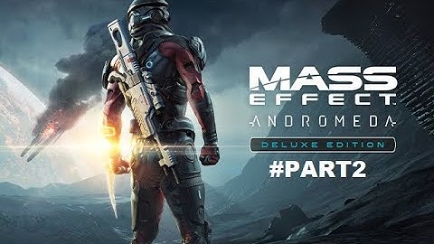 Mass Effect: Andromeda Full Walkthrough Part 2 (No Commentary) @1440p Ultra 60Fps