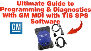 How To Use GM MDI & TIS For Programming And Diagnosing 2013 And Up Vehicles