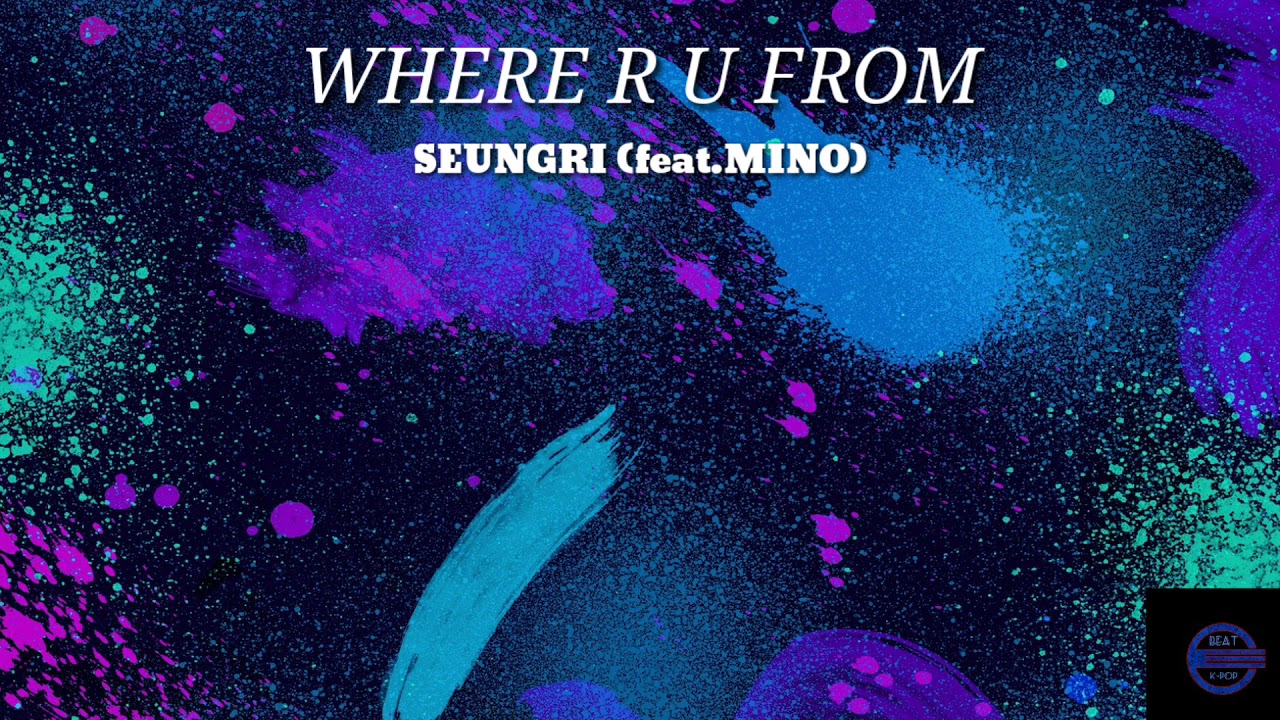 [ Instrumental/Beat ] Where R U From - SEUNGRI (feat.MINO) - YouTube