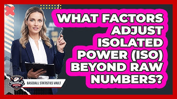 What Factors Adjust Isolated Power (ISO) Beyond Raw Numbers? - Baseball Statistics Vault