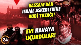 Kassam Tugayları İsrail Askerlerini Bubi Tuzağıyla Pusuya Düşürdü! Evi Havaya Uçurdular!