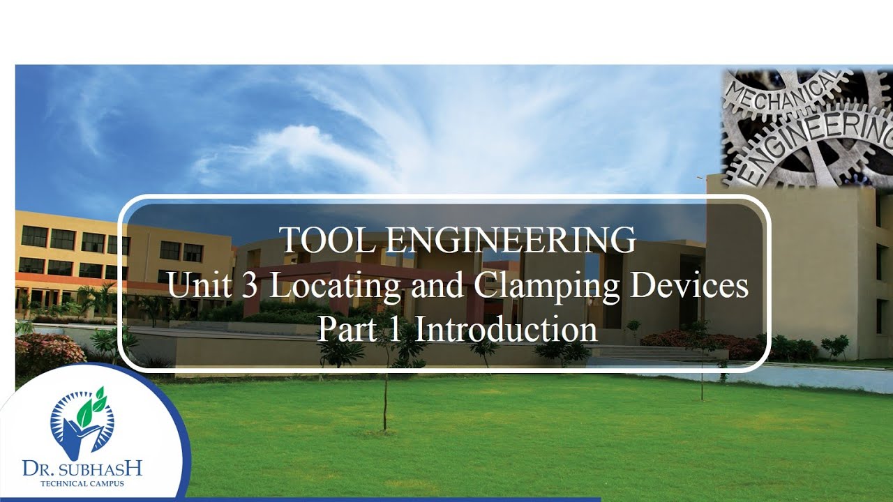 Locating and Clamping Devices Part 1 : Tool Engineering:: Unit 3