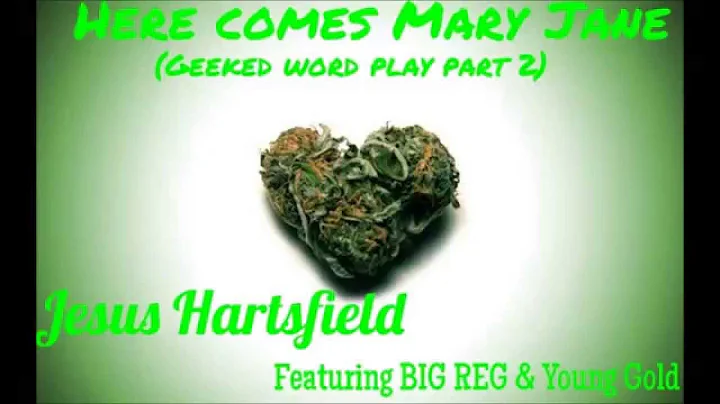 Jesus Hartsfield -Here Comes Mary Jane(Geeked Word...
