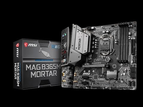 MSI MAG B365M MORTAR Motherboard Unboxing and Overview