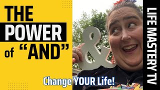 The Power of AND to Change Your Life! #LifeMasteryTV #LIVE