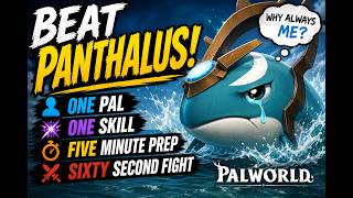 Beat Panthalus!  One pal, one skill, five minute prep, sixty second fight! Palworld 1.0