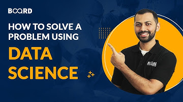 How to Solve a Problem using Data Science | Board Infinity