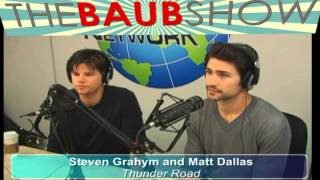 Matt Dallas and Steven Grayhm talking Thunder Road on The Baub Show pt 1