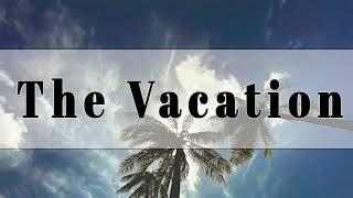 The Vacation - An Original Short Story