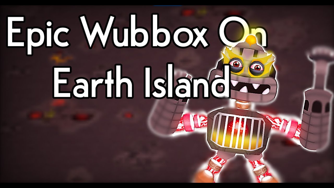 Earth Island Epic Wubbox FANMADE [My Singing Monsters] [Mods]