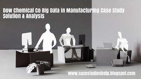 Dow Chemical Co Big Data in Manufacturing Ivey Case Study Solution & Analysis