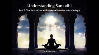 Understanding Samadhi - Part 7:  The Path to Samadhi, More Obstacles