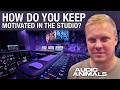 How Do You Keep Yourself Motivated In The Studio?