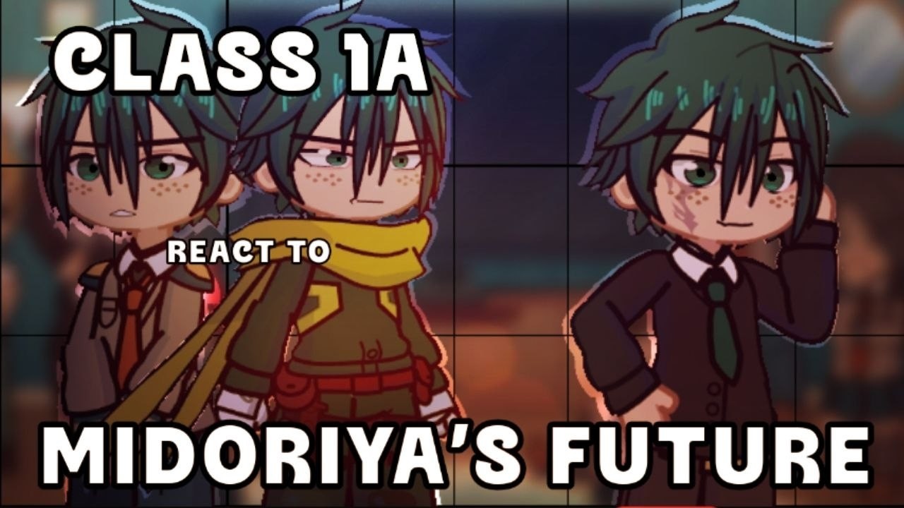 class-1a-react-to-midoriya-s-future-gacha-react-mha-youtube