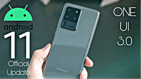 Samsung Galaxy S20 Ultra Official Android 11 Update