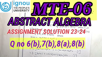 |MTE6IIGNOU|AssignmentSolution 23|Q no 6(b),7(b),8(a),(b)|Abstract Algebra| Math solutions for all|